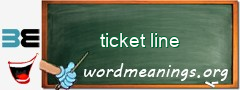 WordMeaning blackboard for ticket line